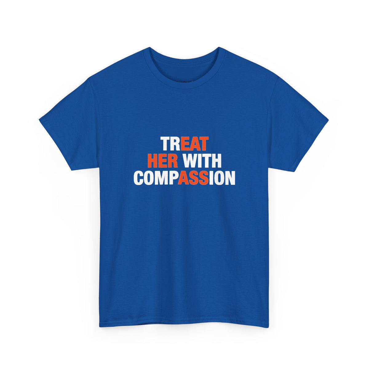 Treat Her With Compassion tee